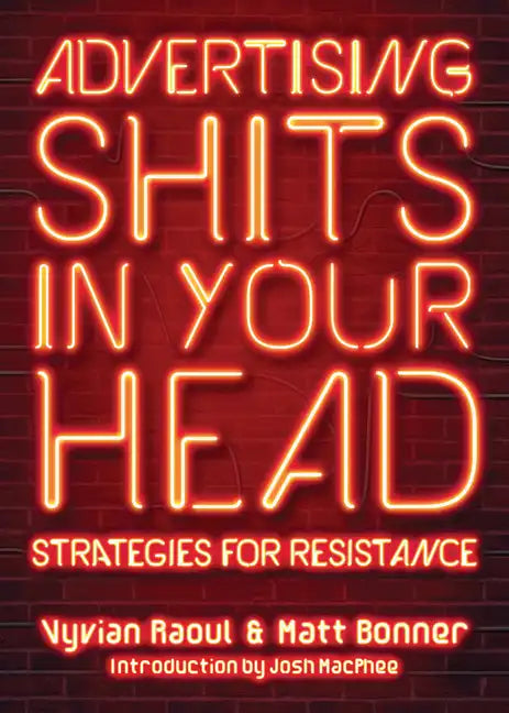 Advertising Shits in Your Head: Strategies for Resistance - Hardcover