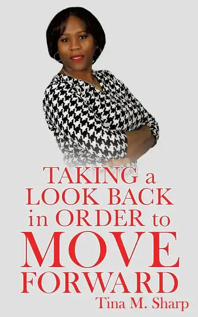 Taking a Look Back In Order to Move Forward - Paperback