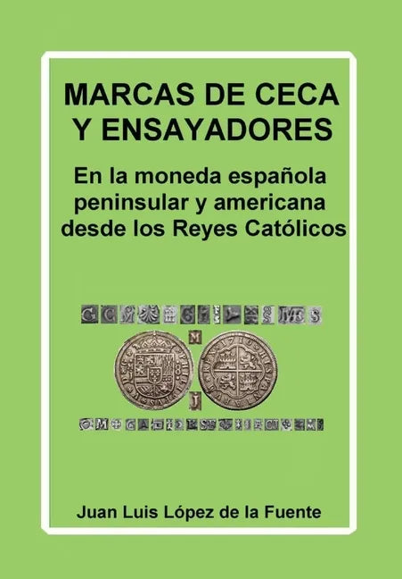 Marcas de Ceca Y Ensayadores: En la moneda española peninsular y americana desde los Reyes Católicos - Paperback
