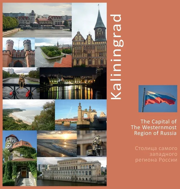 Kaliningrad The Capital of The Westernmost Region of Russia: A Photo Travel Experience - Hardcover