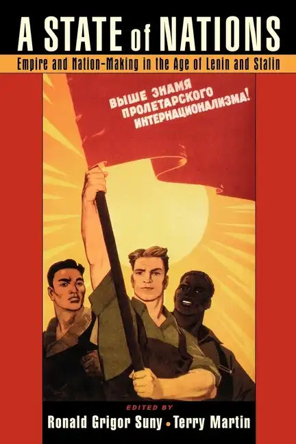 A State of Nations: Empire and Nation-Making in the Age of Lenin and Stalin - Paperback