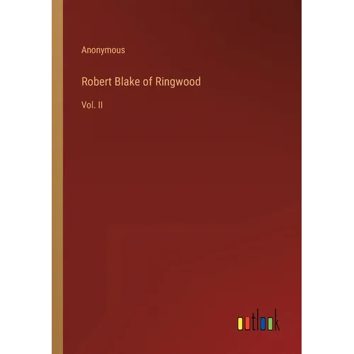 Robert Blake of Ringwood: Vol. II - Paperback