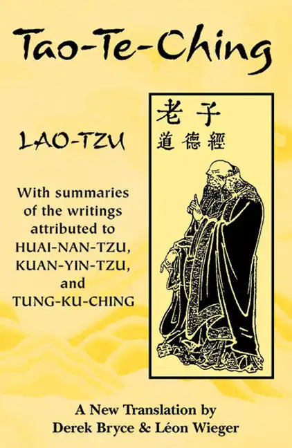 Tao-Te-Ching: With Summaries of the Writings Attributed to Huai-Nan-Tzu, Kuan-Yin-Tzu and Tung-Ku-Ching - Paperback