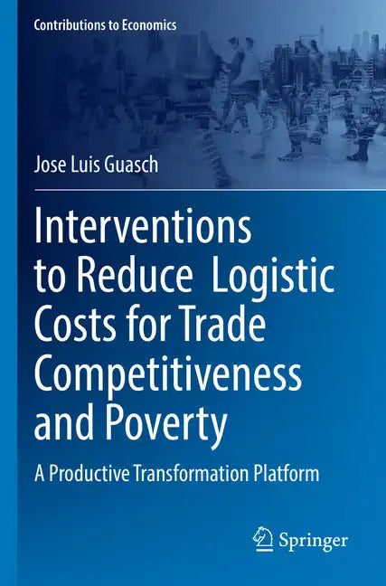 Interventions to Reduce Logistic Costs for Trade Competitiveness and Poverty: A Productive Transformation Platform - Paperback
