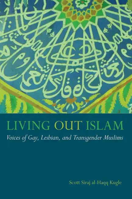 Living Out Islam: Voices of Gay, Lesbian, and Transgender Muslims - Hardcover
