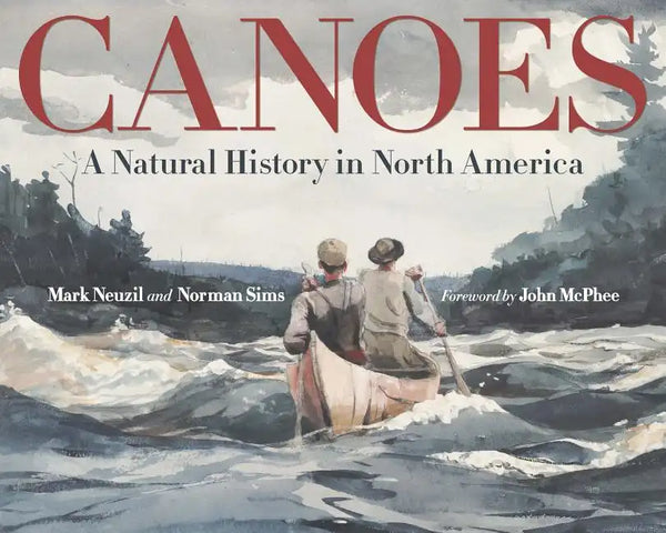 Canoes: A Natural History in North America - Hardcover