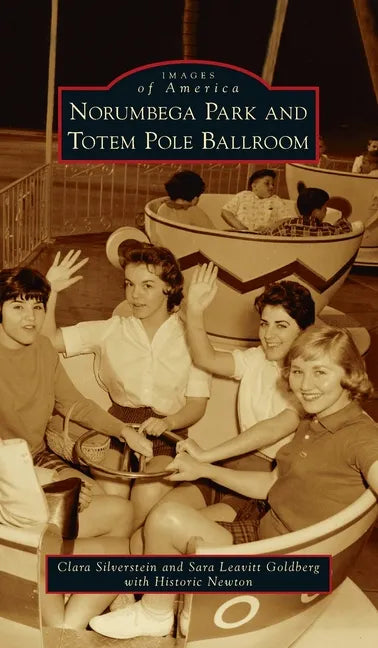 Norumbega Park and Totem Pole Ballroom - Hardcover