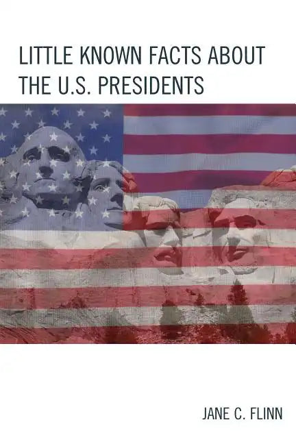 Little Known Facts about the U. S. Presidents - Paperback
