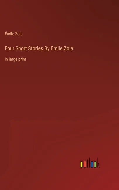 Four Short Stories By Emile Zola: in large print - Hardcover