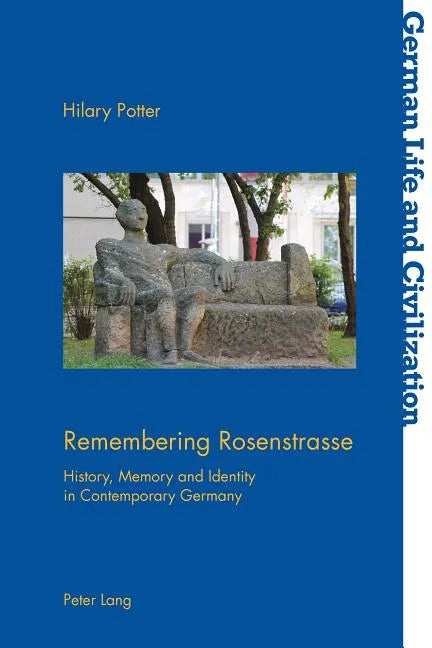 Remembering Rosenstrasse: History, Memory and Identity in Contemporary Germany - Paperback