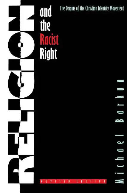 Religion and the Racist Right: The Origins of the Christian Identity Movement - Paperback