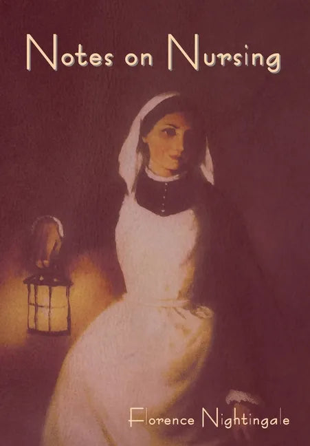 Notes on Nursing: What It Is, and What It Is Not - Hardcover