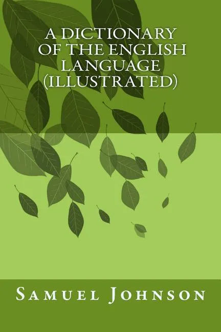 A Dictionary Of The English Language (illustrated) - Paperback