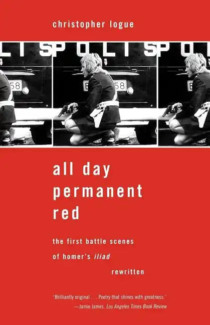 All Day Permanent Red: The First Battle Scenes of Homer's Iliad Rewritten - Paperback