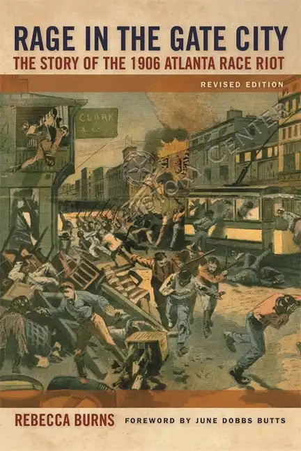 Rage in the Gate City: The Story of the 1906 Atlanta Race Riot - Paperback