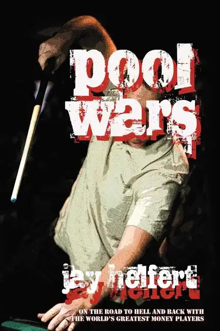 Pool Wars: On the Road to Hell and Back with the World's Greatest Money Players - Paperback