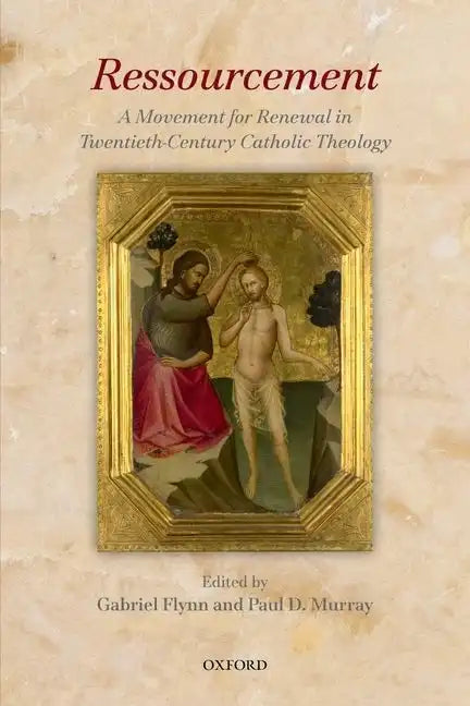 Ressourcement: A Movement for Renewal in Twentieth-Century Catholic Theology - Paperback