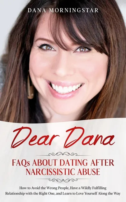 Dear Dana: FAQs About Dating After Narcissistic Abuse: FAQs - Paperback