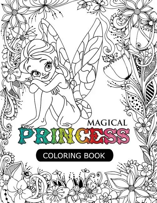 Magical Princess: An Princess Coloring Book with Princess Forest Animals, Fantasy Landscape Scenes, Country Flower Designs, and Mythical Nature Patter - Paperback
