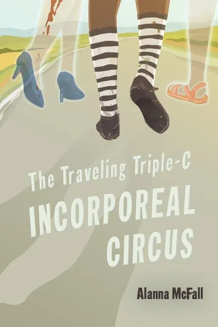 The Traveling Triple-C Incorporeal Circus - Paperback