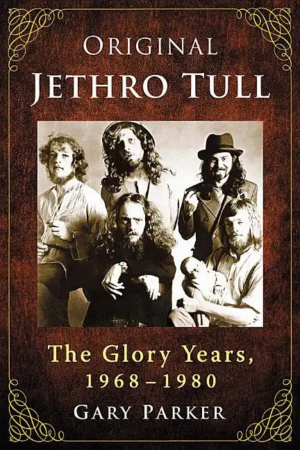 Original Jethro Tull: The Glory Years, 1968-1980 - Paperback