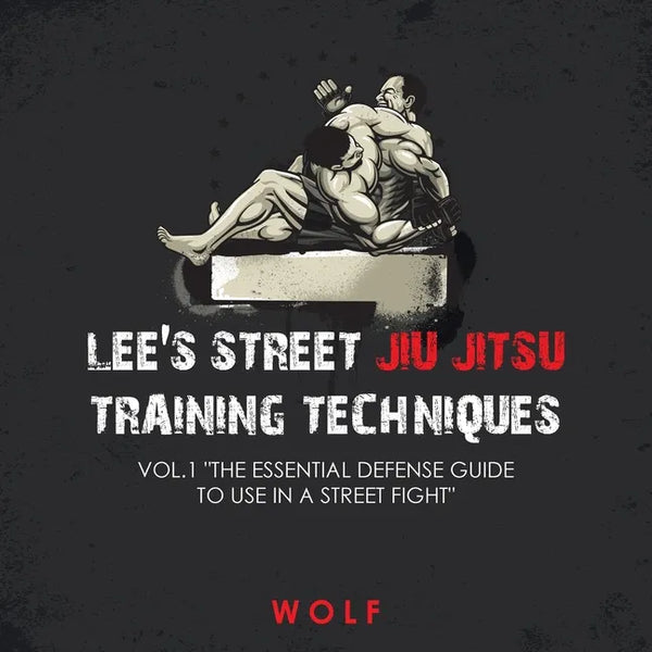 Lee's Street Jiu Jitsu Training Techniques Vol.1 "The Essential Defense Guide to Use in a Street Fight" - Paperback