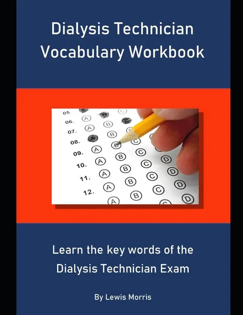 Dialysis Technician Vocabulary Workbook: Learn the key words of the Dialysis Technician Exam - Paperback
