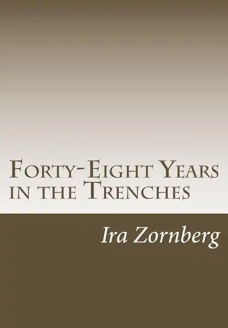 Forty-Eight Years in the Trenches: The Accounts of a Teacher in the City of New York - Paperback