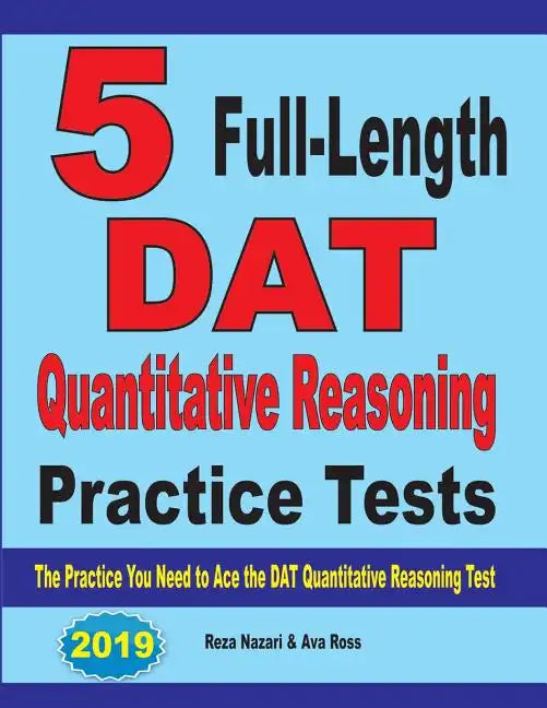5 Full-Length DAT Quantitative Reasoning Practice Tests: The Practice You Need to Ace the DAT Quantitative Reasoning Test - Paperback