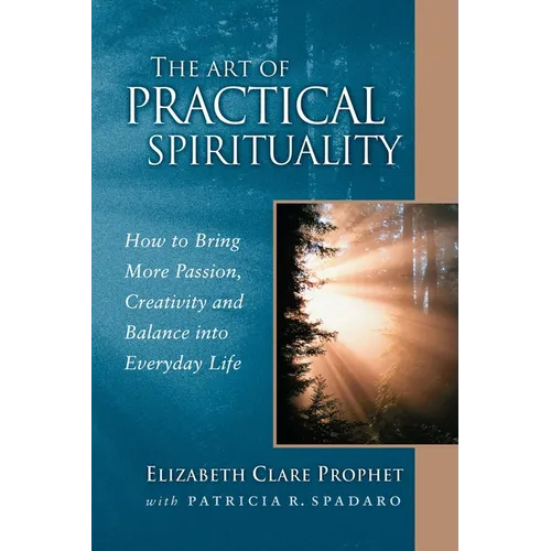 The Art of Practical Spirituality: How to Bring More Passion, Creativity and Balance Into Everyday Life - Paperback
