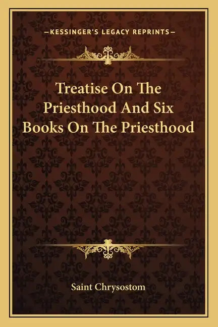 Treatise on the Priesthood and Six Books on the Priesthood - Paperback