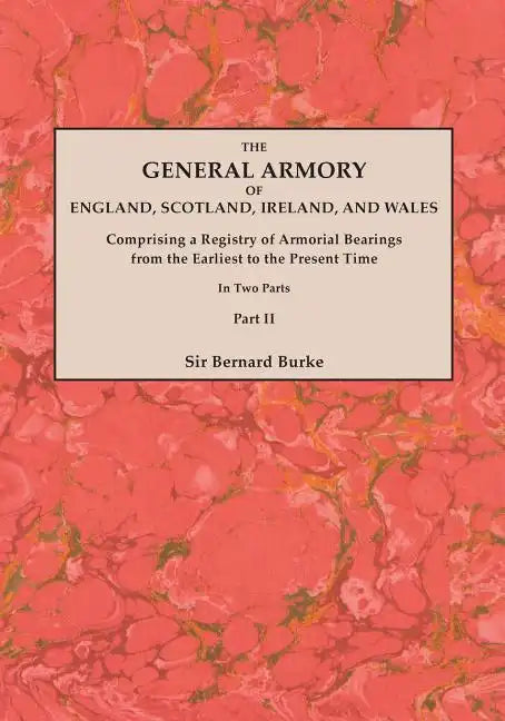 General Armory of England, Scotland, Ireland, and Wales; Comprising a Registry of Armorial Bearings from the Earliest to the Present Time. with a Supp - Paperback
