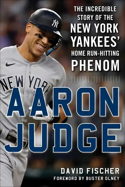 Aaron Judge: The Incredible Story of the New York Yankees' Home Run-Hitting Phenom - Hardcover