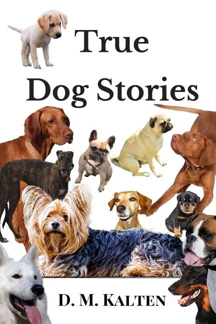 True Dog Stories: Short Stories from Days Gone By - Paperback