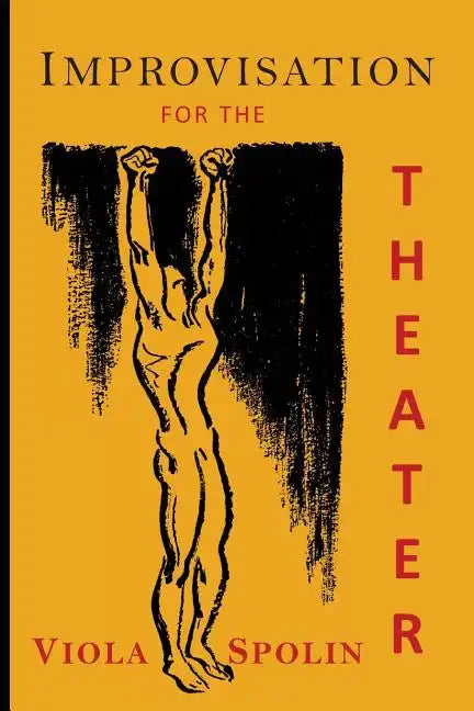 Improvisation for the Theater: A Handbook of Teaching and Directing Techniques - Paperback