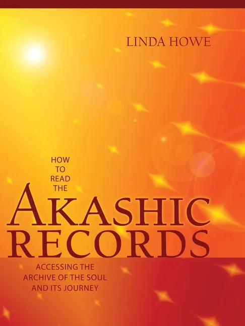 How to Read the Akashic Records: Accessing the Archive of the Soul and Its Journey: Revised and Updated - Paperback