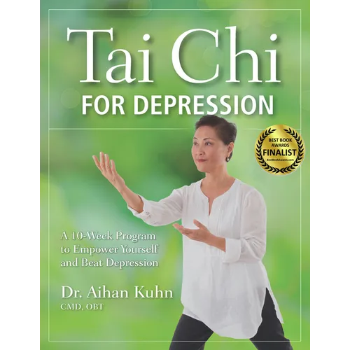 Tai Chi for Depression: A 10-Week Program to Empower Yourself and Beat Depression - Hardcover