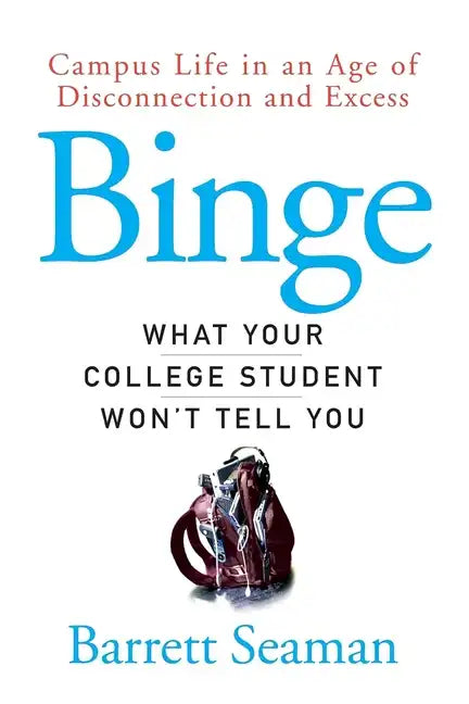 Binge: What Your College Student Won't Tell You - Paperback