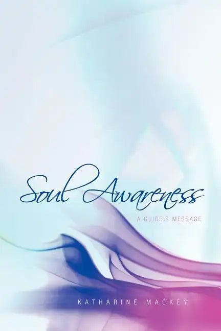 Soul Awareness: A Guide's Message - Paperback