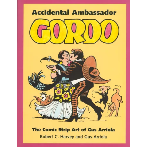 Accidental Ambassador Gordo: The Comic Strip Art of Gus Arriola - Paperback