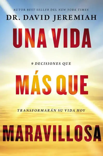 Una Vida Más Que Maravillosa: 9 Decisiones Que Transformarán Tu Vida Hoy - Paperback