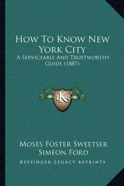 How To Know New York City: A Serviceable And Trustworthy Guide (1887) - Paperback