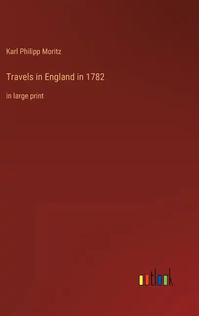 Travels in England in 1782: in large print - Hardcover