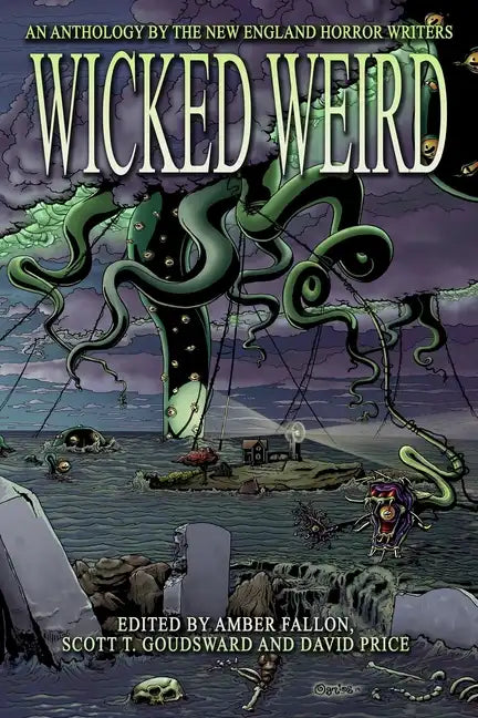 Wicked Weird: An Anthology of the New England Horror Writers - Paperback