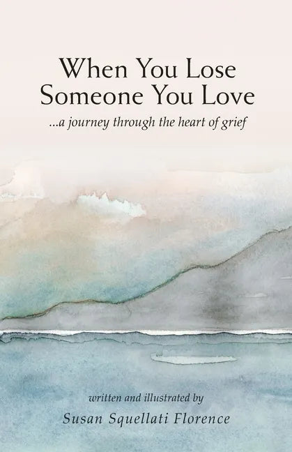 When You Lose Someone You Love: A Journey Through The Heart of Grief - Paperback