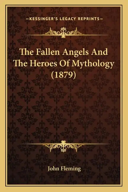 The Fallen Angels And The Heroes Of Mythology (1879) - Paperback