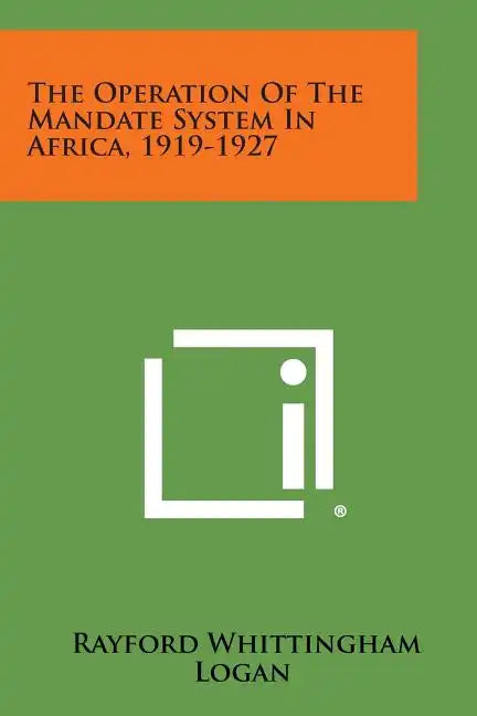The Operation of the Mandate System in Africa, 1919-1927 - Paperback