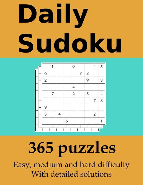 Daily Sudoku: 365 puzzles with detailed solutions: In easy, medium and hard difficulty - Paperback