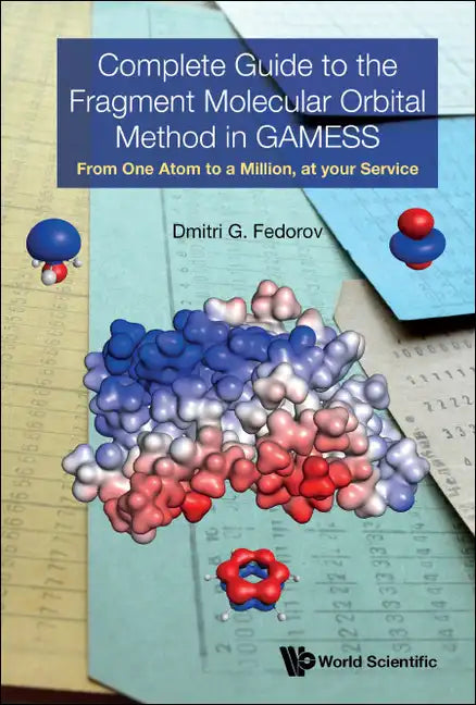 Complete Guide to the Fragment Molecular Orbital Method in Gamess: From One Atom to a Million, at Your Service - Hardcover