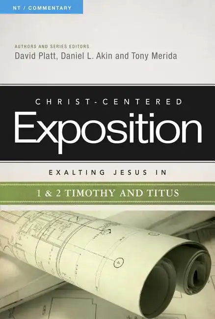 Exalting Jesus in 1 & 2 Timothy and Titus: Volume 1 - Hardcover